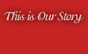 This is Our Story
